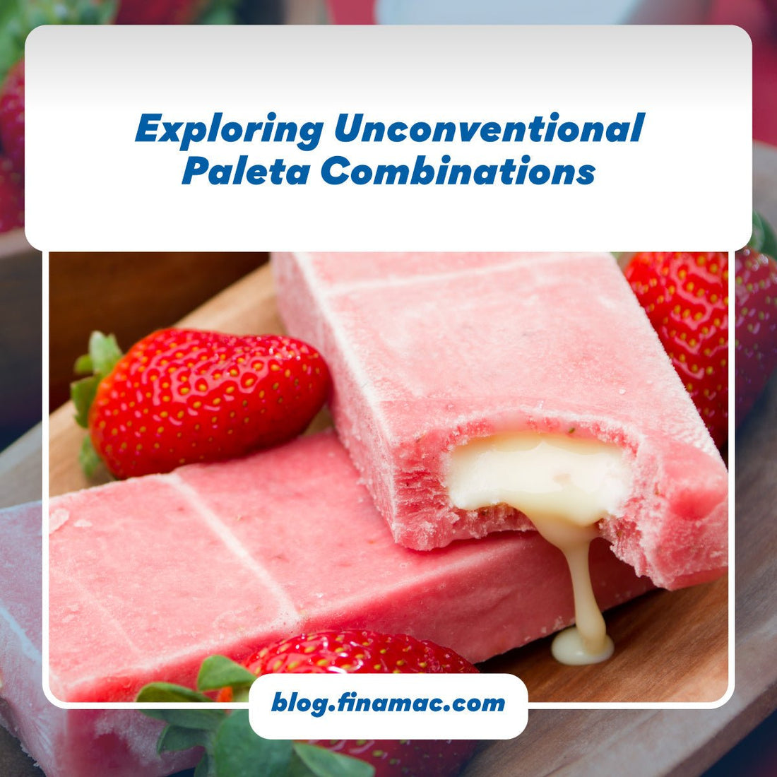 Exploring Unconventional Paleta Combinations. - Finamac LLC