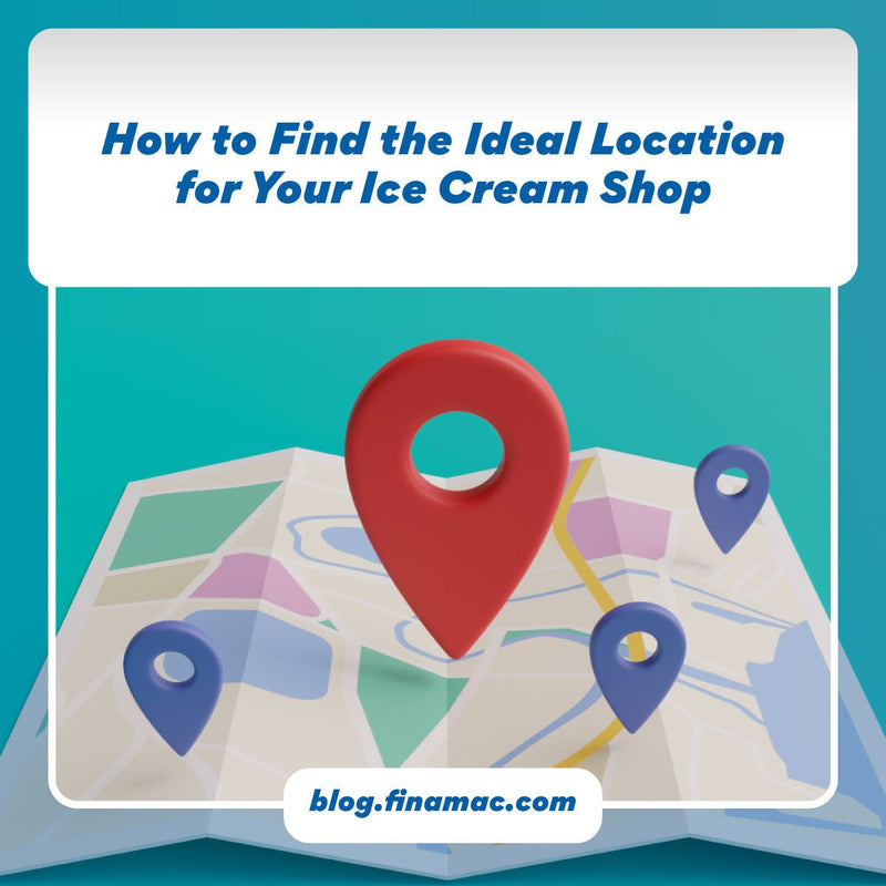 How to Find the Ideal Location for Your Ice Cream Shop - Finamac LLC